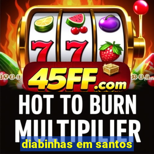 diabinhas em santos